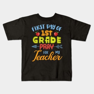 First Day Of 1st Grade Pray For My Teacher Students Seniors Kids T-Shirt